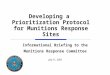 Informational Briefing to the Munitions Response Committee July 11, 2002 Developing a Prioritization Protocol for Munitions Response Sites
