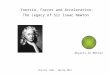 Physics 1100 – Spring 2012 Inertia, Forces and Acceleration: The Legacy of Sir Isaac Newton Objects in Motion