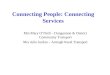Connecting People: Connecting Services Mrs Mary O’Neill – Dungannon & District Community Transport Mrs Julie Jordan – Armagh Rural Transport