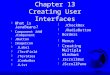 Chapter 13 Creating User Interfaces F What is JavaBeans?  Component and JComponent F JButton  ImageIcon  JLabel  JTextField  JTextArea  JComboBox