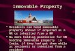 Immovable Property Residents can hold immovable property abroad if acquired as a NR or inherited from a NR No more holding permission for NR holding immovable