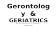 Gerontology & GERIATRICS By: Dr. Benjamin Policarpio MARCH 2010