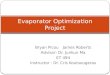 Bryan PicouJames Roberts Advisor: Dr. Junkun Ma ET 494 Instructor : Dr. Cris Koutsougeras Evaporator Optimization Project