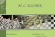 M. C. ESCHER M. C. ESCHER IMMA MONTELLS ZER FEMOSA – SET PUIGVERD DE LLEIDA - ASPA All M.C. Escher works (c) 2009 The M.C. Escher Company - the Netherlands