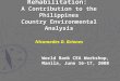 Land Degradation and Rehabilitation: A Contribution to the Philippines Country Environmental Analysis Nicomedes D. Briones World Bank CEA Workshop, Manila,