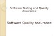 Software Testing and Quality Assurance Software Quality Assurance 1