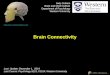 Brain Connectivity  Last Update: December 1, 2014 Last Course: Psychology 9223, F2014, Western University Jody Culham Brain