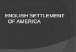ENGLISH SETTLEMENT OF AMERICA. The English in Virginia The Main Idea After several failures, the English established a permanent settlement at Jamestown,