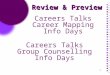 1 Review & Preview Careers Talks Career Mapping Info Days Careers Talks Group Counselling Info Days