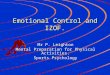 Emotional Control and IZOF. Mr P. Leighton Mental Preparation for Physical Activities. Sports Psychology