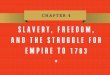Slavery and Empire  Focus Question: How did African slavery differ regionally in eighteenth-century North America?  Focus Question: How did African