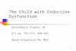 The Child with Endocrine Dysfunction Hockenberry Chapter 38 ATI pg. 333-373, 408-429 Dondi Kilpatrick RN, MSN 1