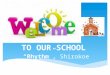 TO OUR SCHOOL “Rhythm”, Shirokoe. Motto: Together Everyone Achieves More Established:1906 Type:Secondary School Head Master:Olga Gubanova Location: Shirokoe