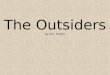 The Outsiders by S.E. Hinton. SETTING: Tulsa, Oklahoma Prairie, located between mountains Cold winters, intense heat in summer