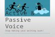 Active & Passive Voice Stop making your writing suck!