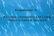 Proposition 3: A Central Characteristic of Living Things is Cellular Structure