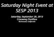 Saturday Night Event at SESP 2013 Saturday, September 28, 2013 Craneway Pavillion Richmond, California