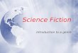 Science Fiction Introduction to a genre. The Beginnings  Science fiction has been popular since 1902 with George Melies “Journey to the Moon”.  The