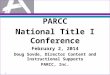 PARCC National Title I Conference February 2, 2014 Doug Sovde, Director Content and Instructional Supports PARCC, Inc. 1