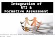 Integration of RTI & Formative Assessment Presented by Christine Tredo, Heidie Caraway, Heidi Lipka, Staci Lorich, Melissa Steen