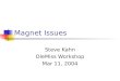 Magnet Issues Steve Kahn OleMiss Workshop Mar 11, 2004