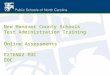 New Hanover County Schools Test Administration Training O nline Assessments EXTEND2 EOC EOC