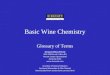 Basic Wine Chemistry Glossary of Terms Sirromet Wines Pty Ltd 850-938 Mount Cotton Rd Mount Cotton Queensland Australia 4165  Courtesy