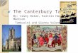 The Canterbury Tales By: Casey Dolan, Kaitlin Harvey, Madison Tamburini and Gianna Valentino