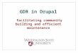 GDR in Drupal facilitating community building and efficient maintenance