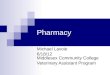 Pharmacy Michael Lavoie 6/18/12 Middlesex Community College Veterinary Assistant Program