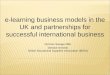E-learning business models in the UK and partnerships for successful international business Dominic Savage OBE Director General British Educational Suppliers