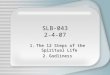 SLB-043 2-4-07 1.The 12 Steps of the Spiritual Life 2.Godliness