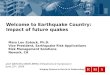 Bringing Science to the Art of Underwriting™ TM Welcome to Earthquake Country: Impact of future quakes Mary Lou Zoback, Ph.D. Vice President, Earthquake