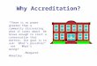 Why Accreditation? “There is no power greater than a community discovering what it cares about. Be brave enough to start a conversation that matters. Our