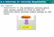 4.4 Overview of Cellular Respiration KEY CONCEPT Respiration is the metabolic process which uses energy stored in food to make ATP molecules which provide