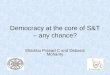 Democracy at the core of S&T – any chance? Shambu Prasad C and Debasis Mohanty