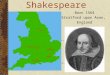 William Shakespeare Born 1564 Stratford upon Avon, England