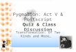 Pygmalion: Act V & Postscript Quiz & Class Discussion Transformation: Of Two Kinds and More…