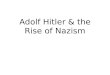 Adolf Hitler & the Rise of Nazism. Hitler was born in Austria in 1889 in the small town of Braunau. His first passion was art & he went to Vienna at age