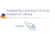Assessing Learning 2.0 in an Academic Library. CARL Conference Presentation, April 2008  Susan Chesley Perry, Digital Initiatives Librarian  Kerry Scott,
