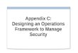 Appendix C: Designing an Operations Framework to Manage Security