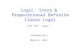 Logic: Intro & Propositional Definite Clause Logic CPSC 322 – Logic 1 Textbook §5.1 March 4, 2011