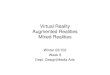 Virtual Reality Augmented Realities Mixed Realities Winter 03/102 Week 8 Dept. Design|Media Arts