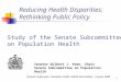 1 Reducing Health Disparities: Rethinking Public Policy Senator Wilbert J. Keon, Chair Senate Subcommittee on Population Health Study of the Senate Subcommittee