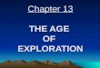 Chapter 13 THE AGE OF EXPLORATION. SECTION 1 Factors that Encouraged Exploration 1.The search for spices and profits. Italian merchants had a monopoly