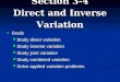 Section 3-4 Direct and Inverse Variation GoalsGoals Study direct variation Study direct variation Study inverse variation Study inverse variation Study
