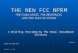 THE NEW FCC NPRM THE CHALLENGES, THE RESPONSES AND THE PLAN OF ATTACK A Briefing Provided By The Rural Broadband Alliance STEPHEN G. KRASKIN and DIANE