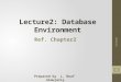 Lecture2: Database Environment Prepared by L. Nouf Almujally 1 Ref. Chapter2 Lecture2