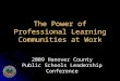 The Power of Professional Learning Communities at Work 2009 Hanover County Public Schools Leadership Conference