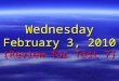 Wednesday February 3, 2010 (Review for Test 7). No Bell Ringer Today Bell Ringer 2-3-10